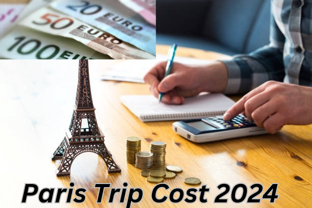 How Much a Trip to Paris Cost in 2024? 